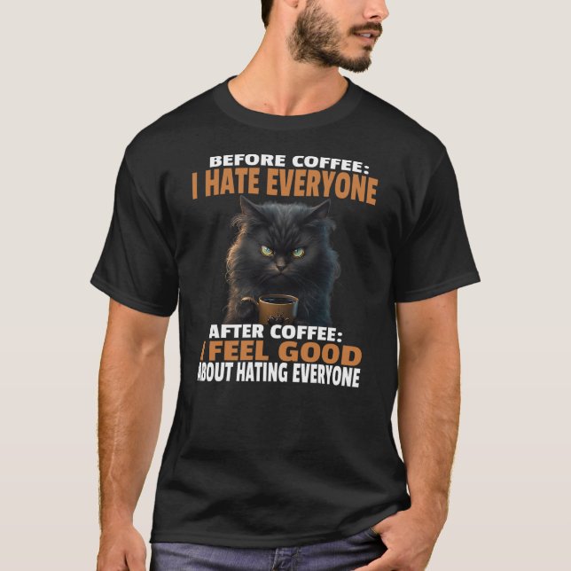 Camiseta Angry Black Cat Drink Coffee Before Coffee I Hate  (Anverso)