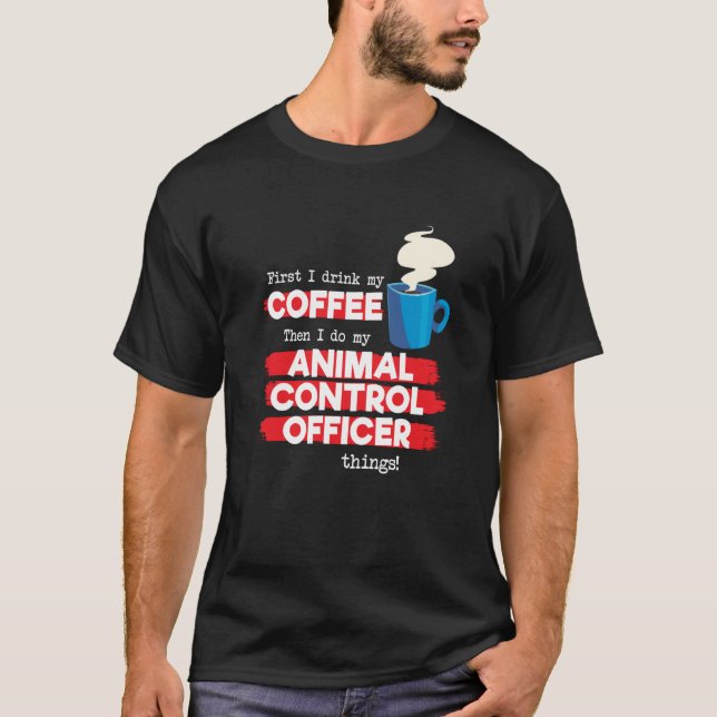 Camiseta Animal Control Officer and Coffee (Anverso)
