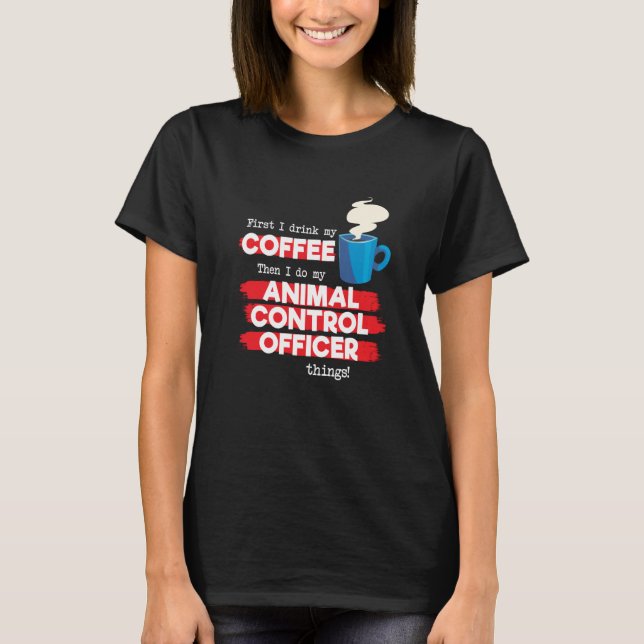 Camiseta Animal Control Officer and Coffee (Anverso)