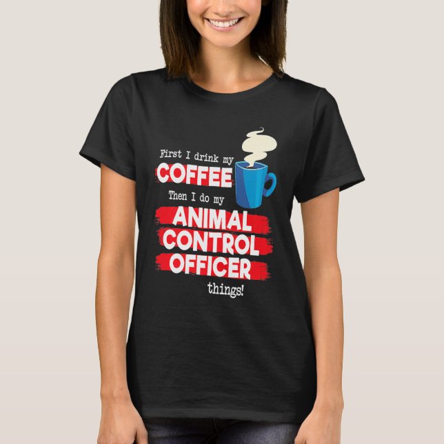 Camiseta Animal Control Officer and Coffee (Anverso)