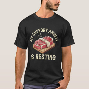Camiseta Animal de Apoyo de Bistec Divertido Está Descansan