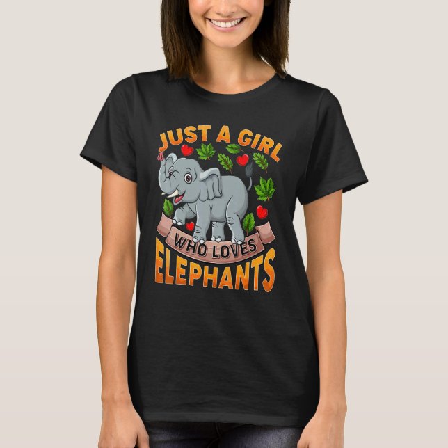 Camiseta Animal elefante solo un Chica que ama a los elefan (Anverso)