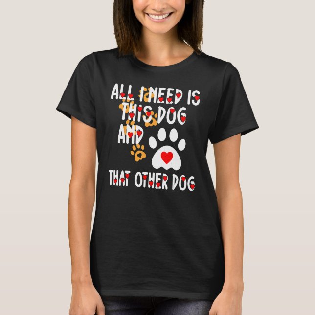 Camiseta Animal Footprints All I Need Is This Dog And That  (Anverso)