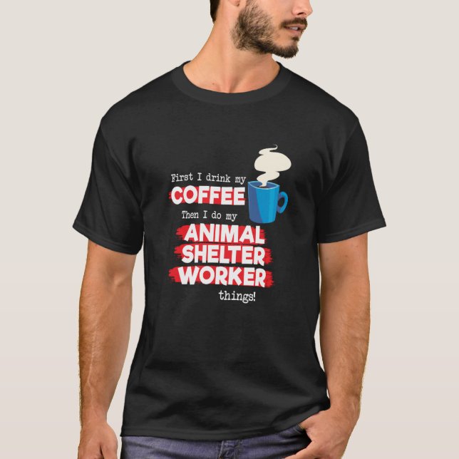 Camiseta Animal Shelter Worker and Coffee (Anverso)