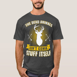 Camiseta Animales Muertos Aint Se Van A Encontrar Funny Tax