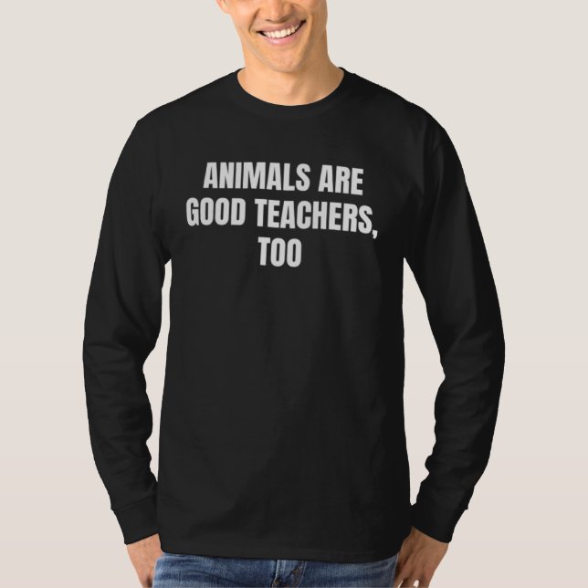 Camiseta Animals are good teachers  too   (Anverso)