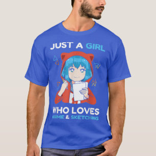 Camiseta Anime Chica sólo un Chica que ama a Anime y Sketch