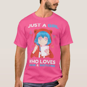 Camiseta Anime Chica sólo un Chica que ama a Anime y Sketch