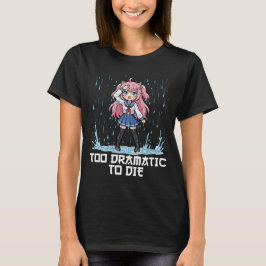 CAMISETA ANIME - DEMASIADO DRAMÁTICO PARA MORIR