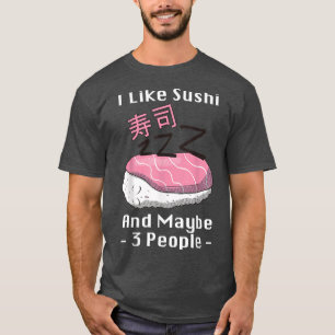 Camiseta Anime Kawaii Japan Sushi I Like Sushi y Quizás 3