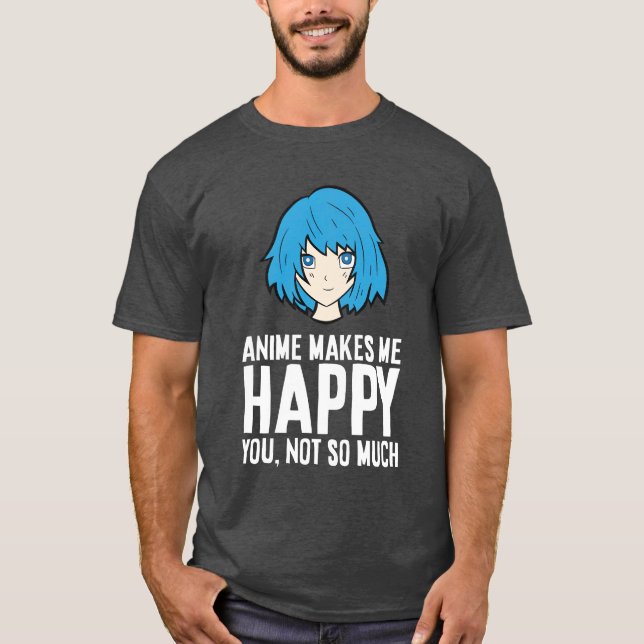 Camiseta Anime Me Hace Feliz De Que No Eres Tan Gracioso An (Anverso)