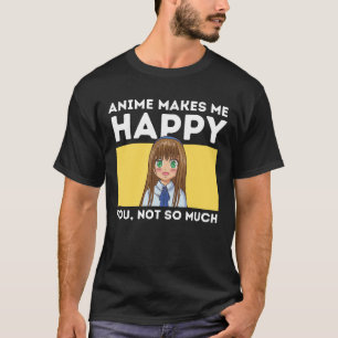 Camiseta Anime Me Hace Feliz, No Tanto