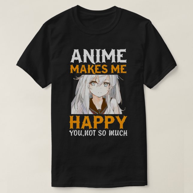 Camiseta Anime me hace feliz que no (Diseño del anverso)
