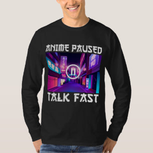 Camiseta Anime Paused Talk Fast T-Shirt