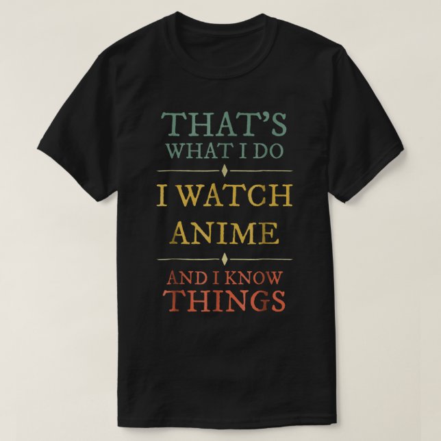 Camiseta Anime Watcher Quote Geek Humor Typography (Diseño del anverso)