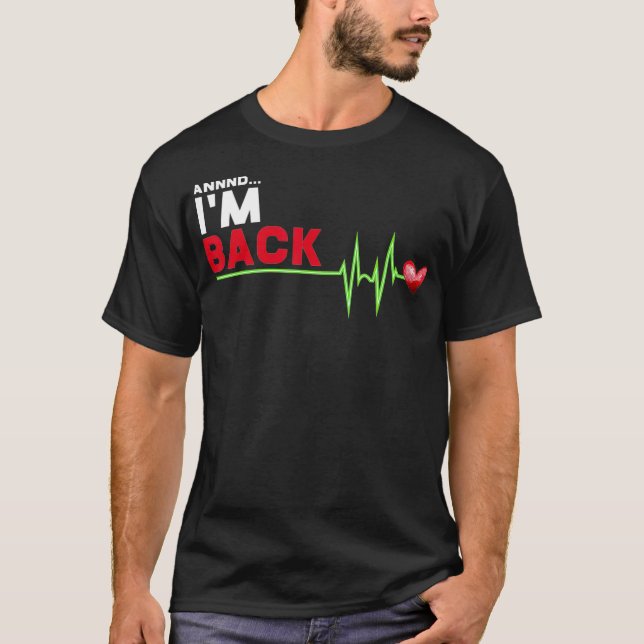 Camiseta Annnd I am Back - Hilarious Heart Attack Survivor  (Anverso)