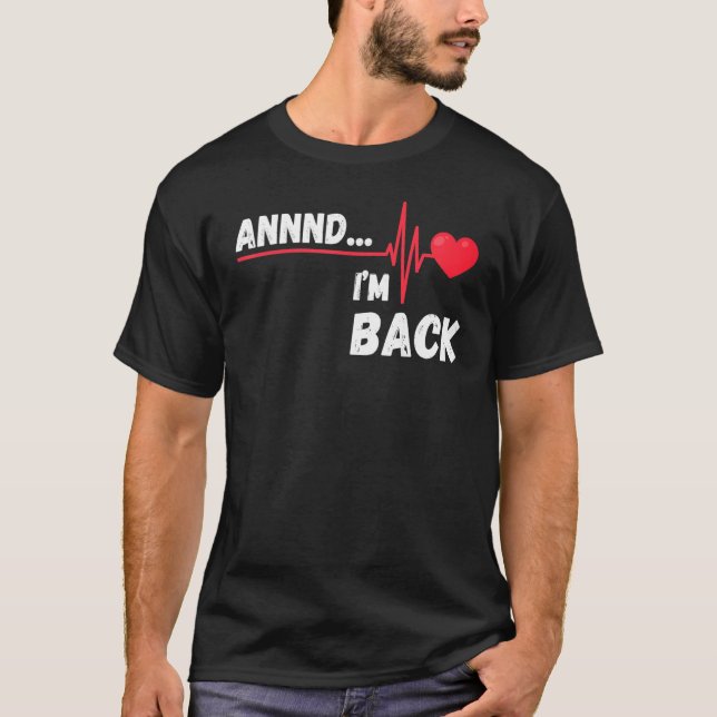 Camiseta Annnd    I'm Back  Survivor Open Heart Surgery (Anverso)