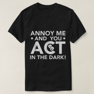 Camiseta Annoy Me and You Act in the Dark