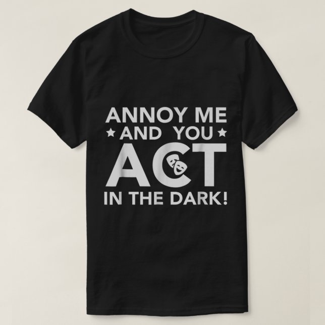 Camiseta Annoy Me and You Act in the Dark (Diseño del anverso)