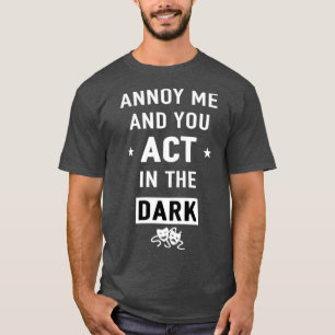 Camiseta Annoy me and you act in the dark gift 