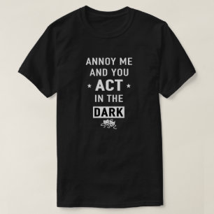 Camiseta Annoy yo y tú actuas en la oscuridad