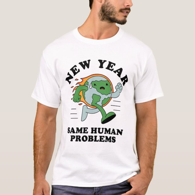 Camiseta Año Nuevo Los Mismos Problemas Humanos (Anverso)