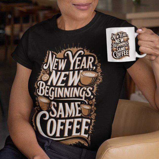 Camiseta Año Nuevo Nuevos Biginnings Mismo café (Subido por el creador)