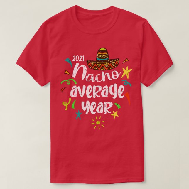 Camiseta Año Promedio Nacho 2021 Cinco De Mayo (Diseño del anverso)