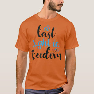 Camiseta anoche en libertad, futura novia, me arrodillé
