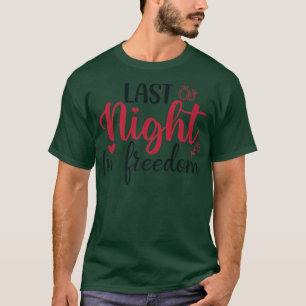 Camiseta anoche en libertad, futura novia, me arrodillé