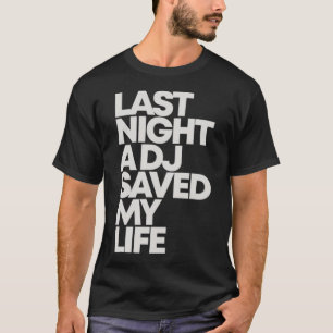 CAMISETA ANOCHE UN DJ SALVÓ MI VIDA
