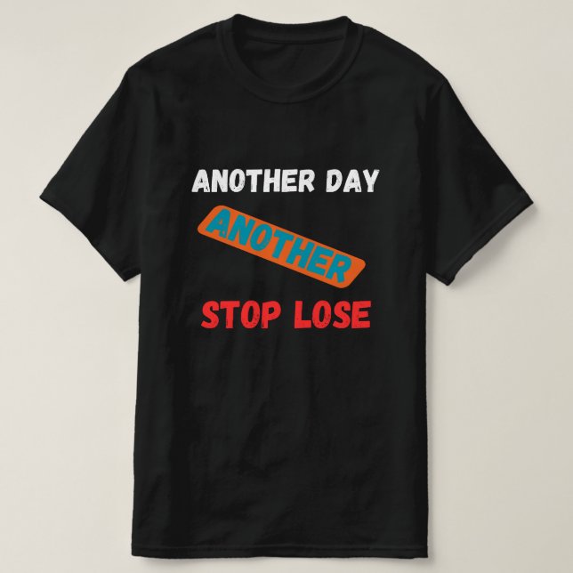 Camiseta Another Day Another Stop Loss Trading Quote (Diseño del anverso)
