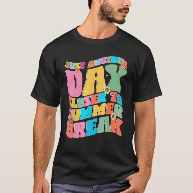 Camiseta Another Day Closer To Summer Break Funny Teacher S (Anverso)