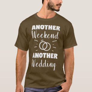 Camiseta Another Weekend Another Wedding Wedding Proposal M