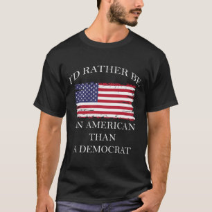 Camiseta Ant Liberal Prefiero Ser Estadounidense Que Demócr