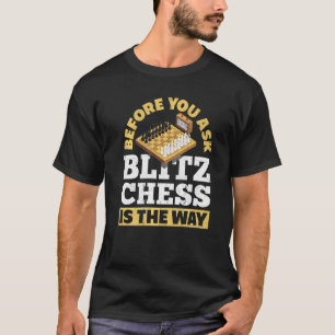 Camiseta Antes De Preguntar A Blitz Chess Es La Manera De J