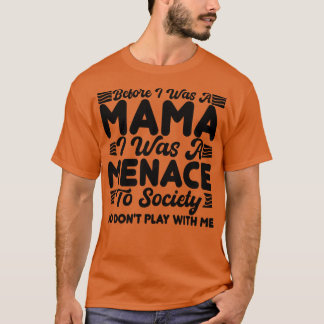 Camiseta antes de ser mamá era una amenaza para la sociedad