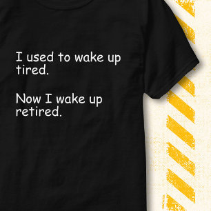 Camiseta Antes me despertaba cansado, ahora estoy retirado 