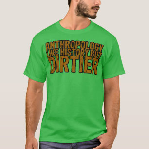 Camiseta Anthropology Like History But Dirtier 12