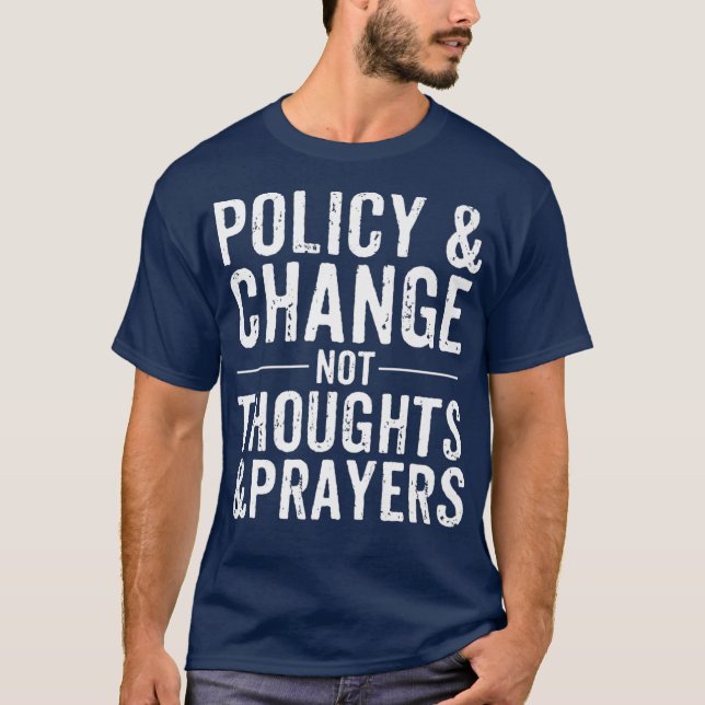 Camiseta Anti Gun Policy  Change Not Thoughts  Prayers (Anverso)