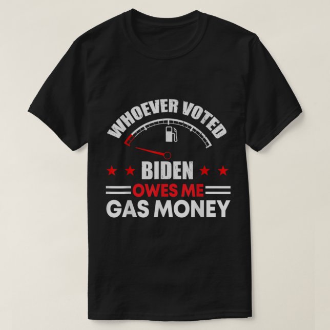 Camiseta Anti Joe Biden quien haya votado por Biden me debe (Diseño del anverso)