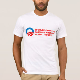 Camiseta Anti-Obama - cada uno merece lo que usted trabaja