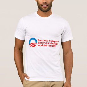 Camiseta Anti-Obama - cada uno merece lo que usted trabaja