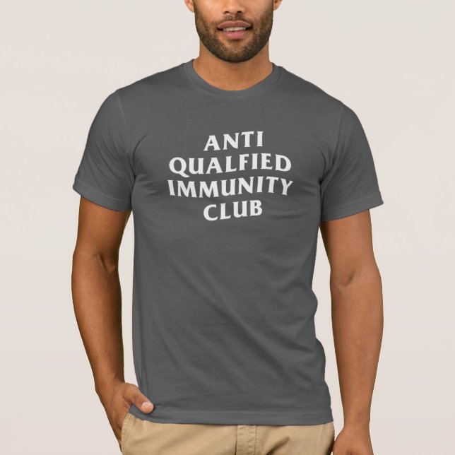 CAMISETA ANTI QUALIFIED IMMUNITY CLUB T-SHIRT (Anverso)