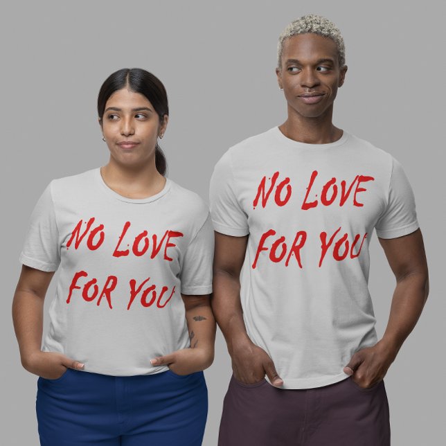 Camiseta Anti-San Valentín no te ama (Anti-Valentine's No Love for You Unisex T-Shirt)