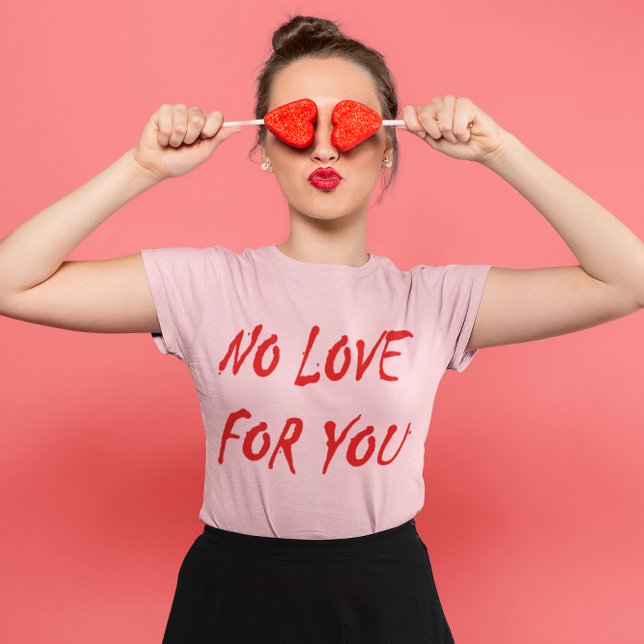 Camiseta Anti-San Valentín no te ama (Anti-Valentine's No Love for You Women's T-Shirt)