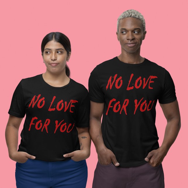 Camiseta Anti-San Valentín no te ama - personalizado (Anti-Valentine's No Love for You - Customized Unsex T-Shirt)