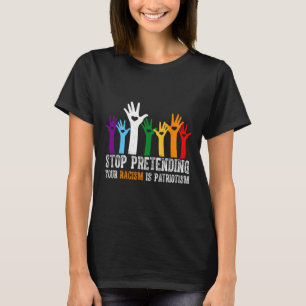Camiseta Anti Trump deja de pretender tu racismo es patriot
