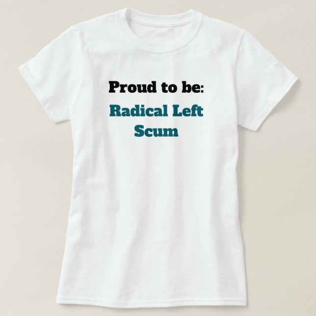 Camiseta Anti-Trump Proud to be Radical Left Scum (Diseño del anverso)