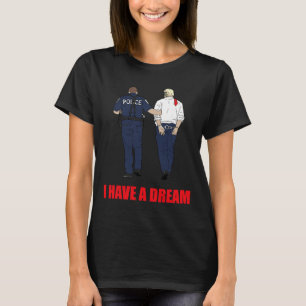 Camiseta Anti Trump Tengo Un Sueño Policía Arresta Trump Po